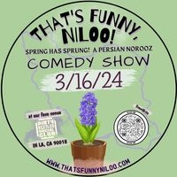That's Funny, Niloo! "Spring Has Sprung - Persian Norooz" Comedy Show